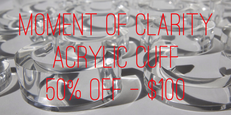 STEFANIE PHAN WEBSITE LAUNCH SALE: MOMENT OF CLARITY ACRYLIC CUFF 50% OFF